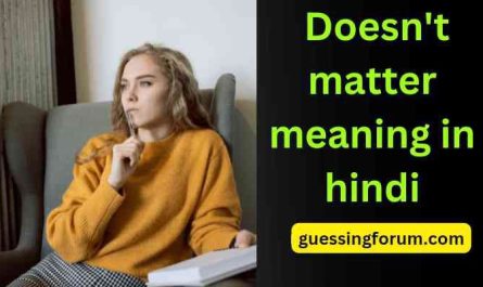 Doesn't matter meaning in hindi | Doesn't matter का मतलब क्या होता है?